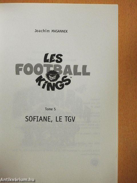 Les Football Kings 5. - Sofiane, le TGV