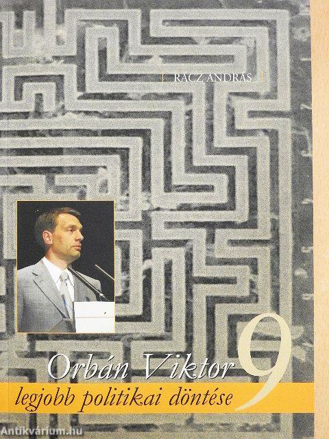 Orbán Viktor kilenc legjobb politikai döntése