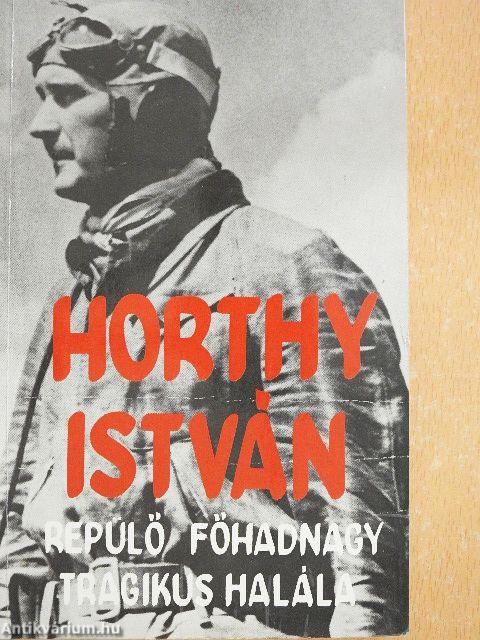 Horthy István repülő főhadnagy tragikus halála