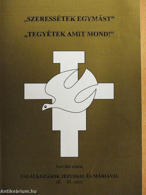 "Szeressétek egymást!"/"Tegyétek amit mond"