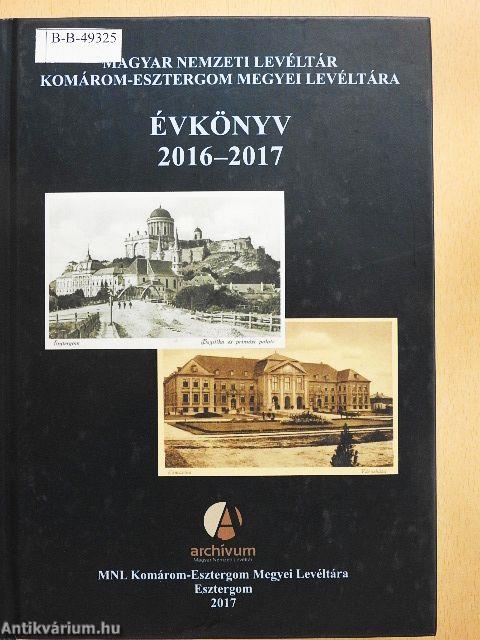 Magyar Nemzeti Levéltár Komárom-Esztegrom Megyei Levéltára Évkönyv 2016-2017
