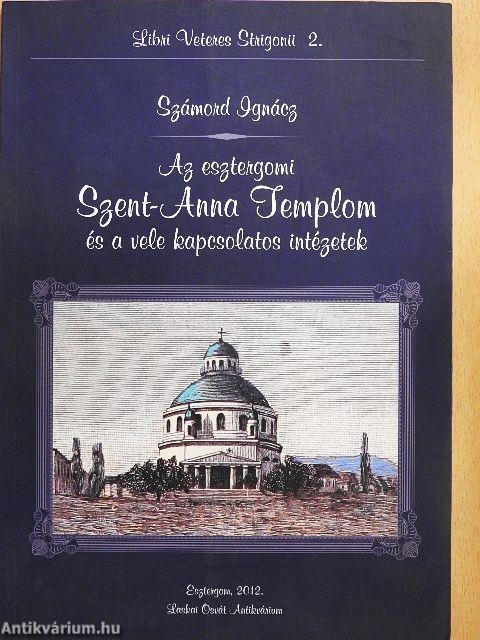 Az esztergomi Szent-Anna Templom és a vele kapcsolatos intézetek