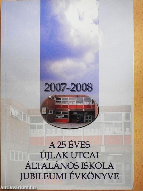 A 25 éves Újlak Utcai Általános Iskola Jubileumi Évkönyve 2007-2008