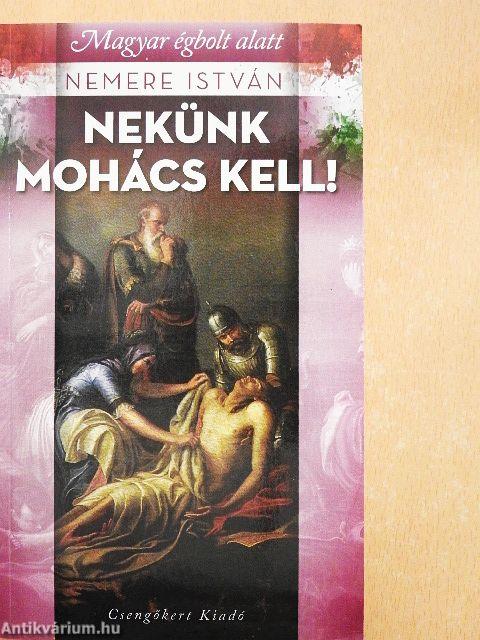 Nekünk Mohács kell!