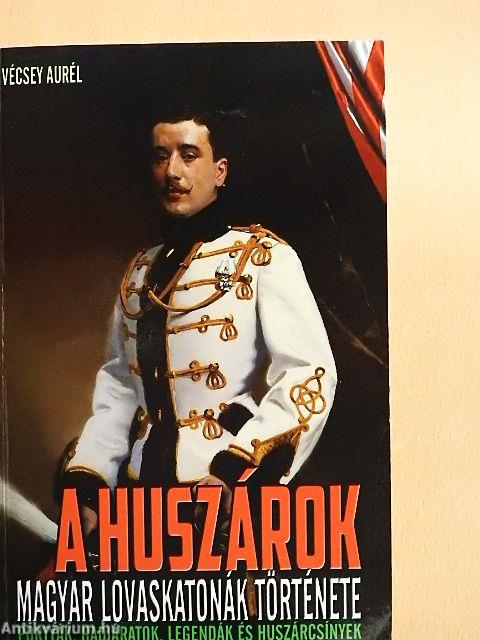 A huszárok - Magyar lovaskatonák története
