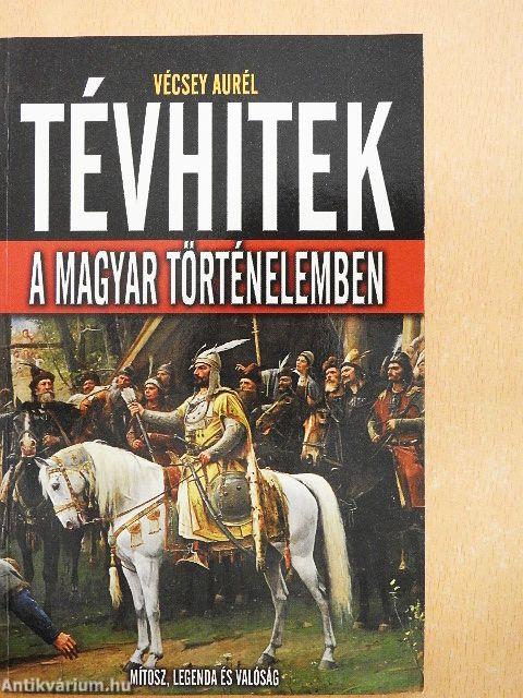 Tévhitek a magyar történelemben