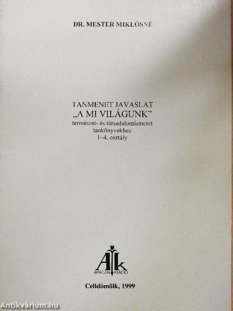 Tanmenet javaslat "A mi világunk" természet- és társadalomismeret tankönyvekhez 1-4. osztály
