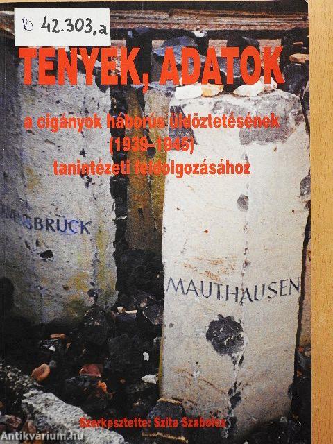 Tények, adatok a cigányok háborús üldöztetésének (1939-1945) tanintézeti feldolgozásához