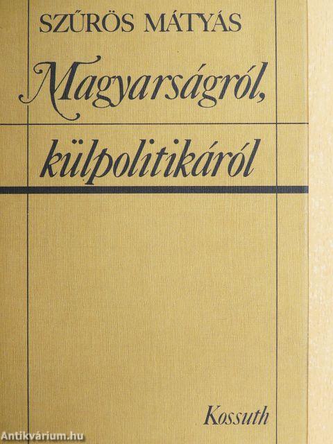 Magyarságról, külpolitikáról