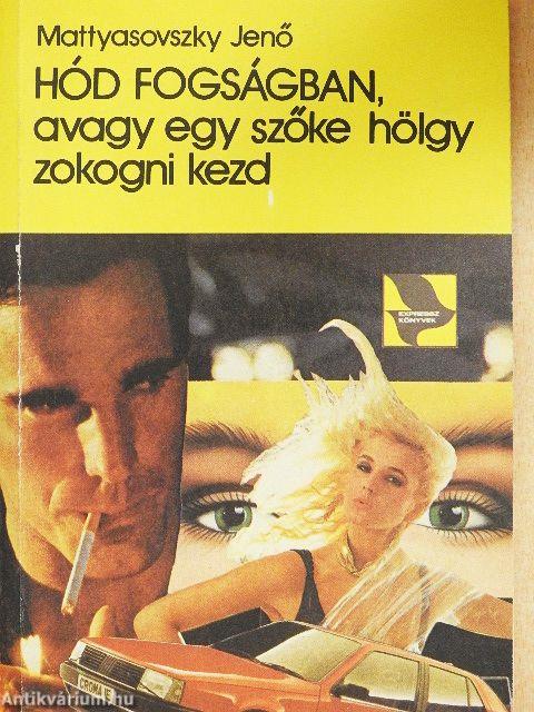 Hód fogságban, avagy egy szőke hölgy zokogni kezd