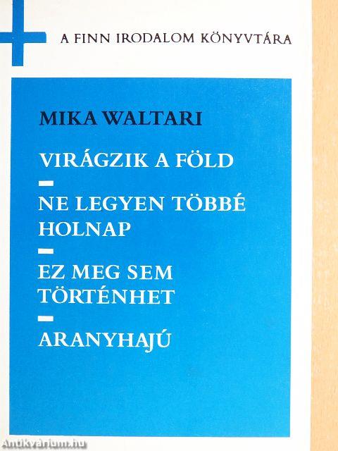 Virágzik a föld/Ne legyen többé holnap/Ez meg sem történhet/Aranyhajú