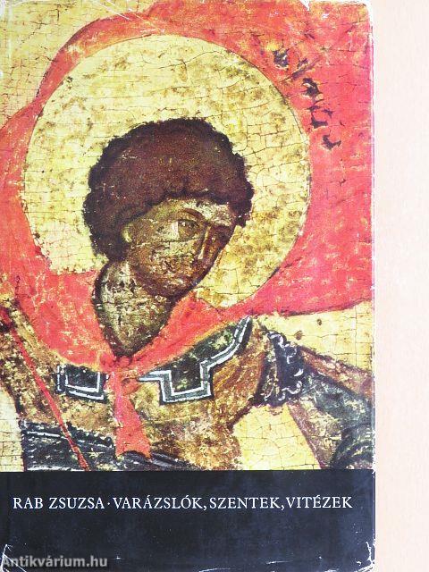 Varázslók, szentek, vitézek