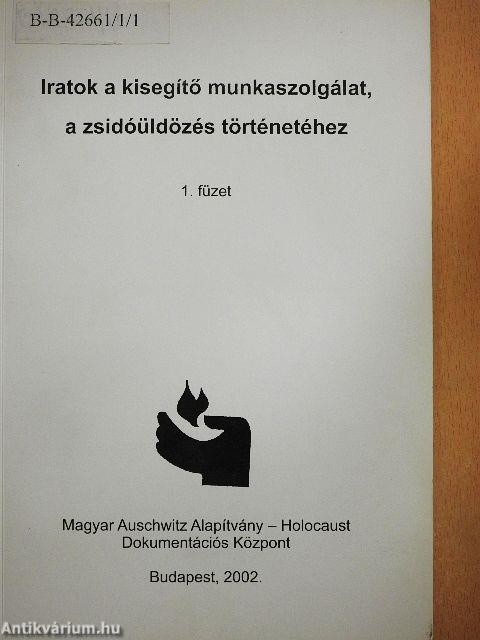 Iratok a kisegítő munkaszolgálat, a zsidóüldözés történetéhez 1-3.