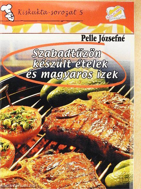 Szabadtűzön készült ételek és magyaros ízek