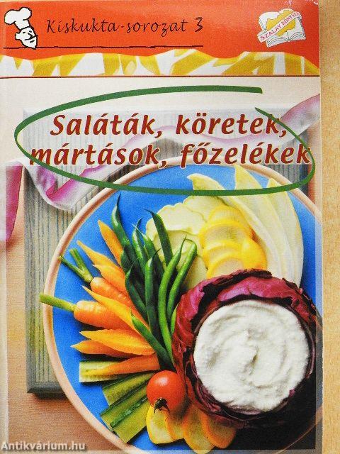 Saláták, köretek, mártások, főzelékek