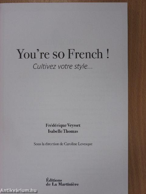 You're so French!