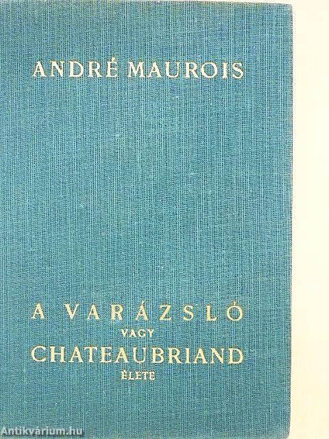 A varázsló vagy Chateaubriand élete