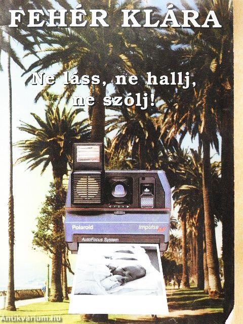Ne láss, ne hallj, ne szólj!