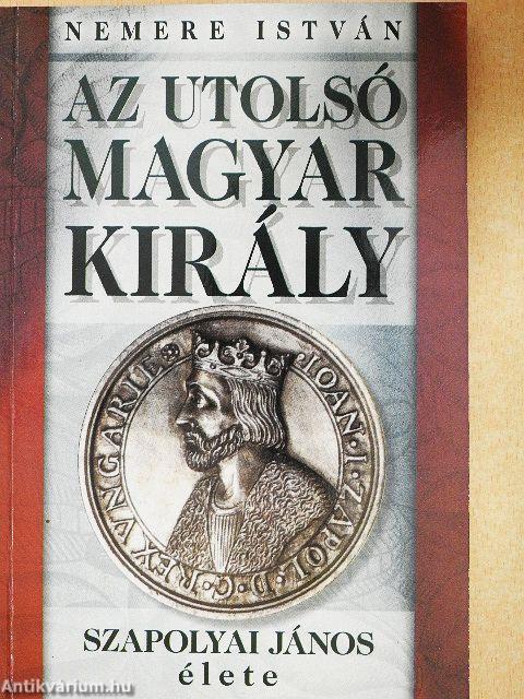 Az utolsó magyar király