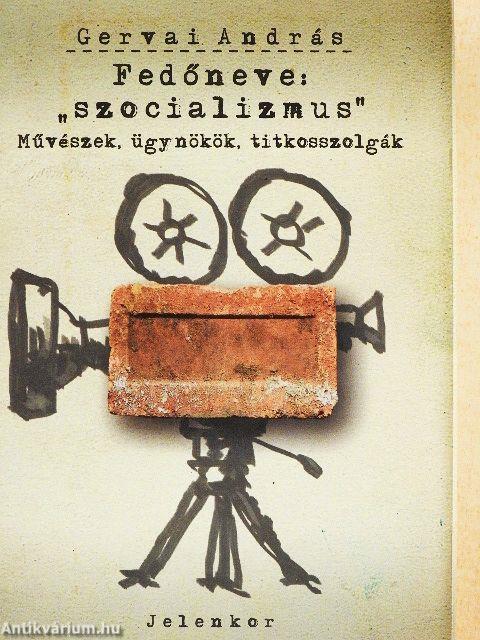 Fedőneve: "szocializmus"