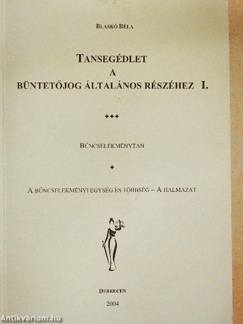 Tansegédlet a büntetőjog általános részéhez I.