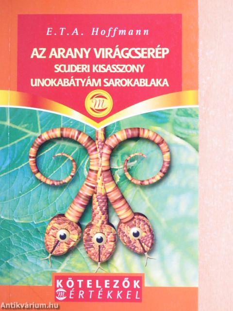 Az arany virágcserép/Scuderi kisasszony/Unokabátyám sarokablaka