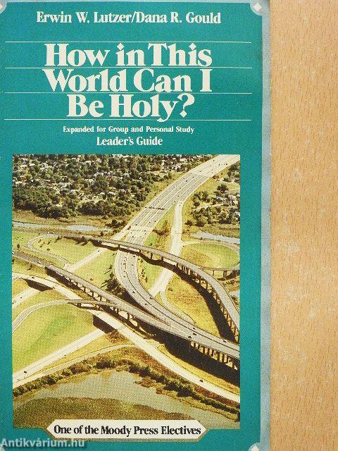 How in This World Can I Be Holy?