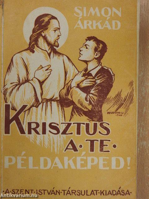 Krisztus a te példaképed!