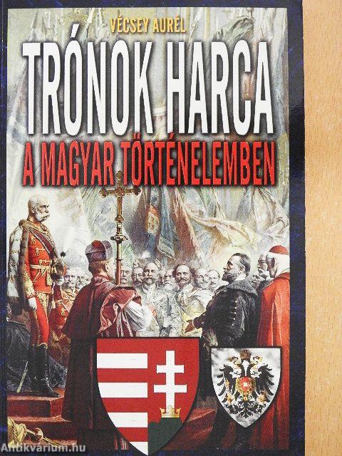 Trónok harca a magyar történelemben