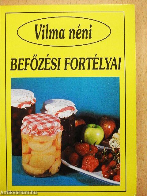 Vilma néni befőzési fortélyai