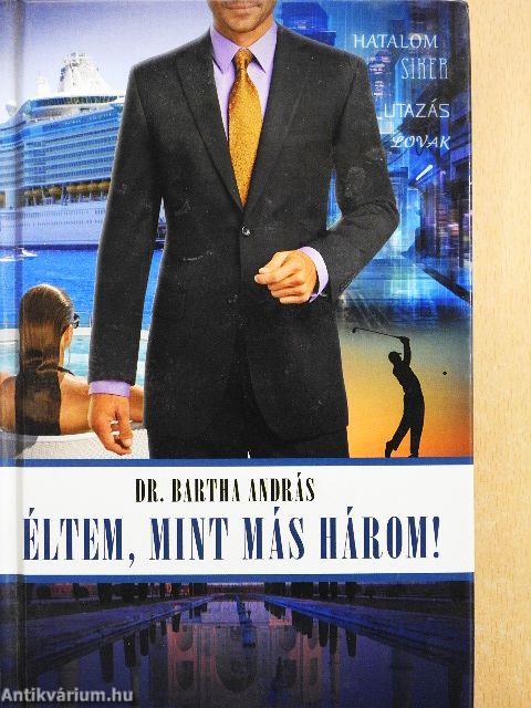 Éltem, mint más három!