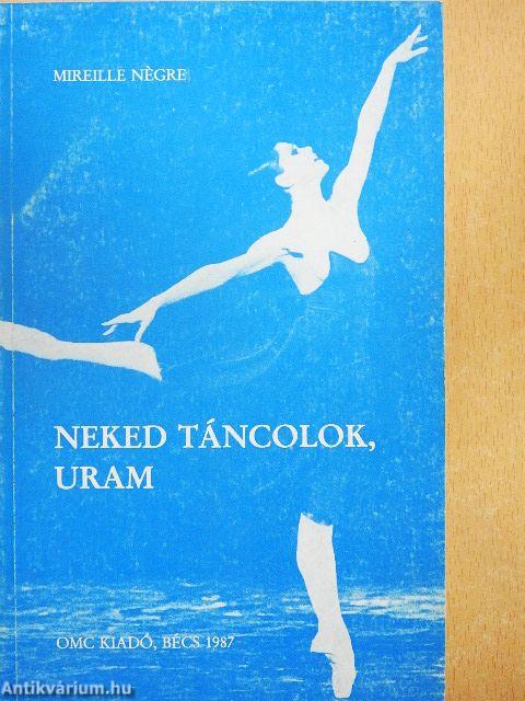Neked táncolok, Uram