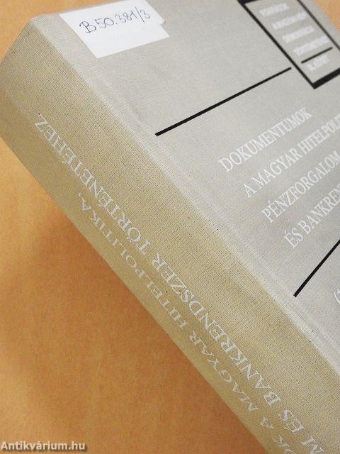 Dokumentumok a magyar hitelpolitika, pénzforgalom és bankrendszer történetéhez