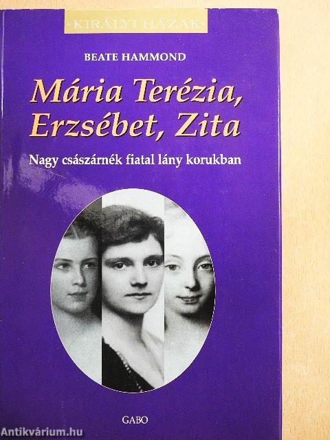 Mária Terézia, Erzsébet, Zita