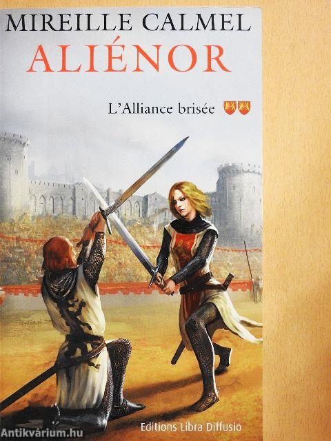 Aliénor 2. - L'Alliance brisée