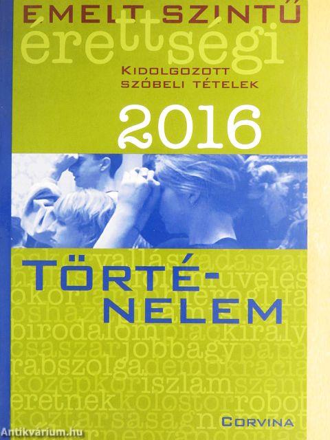 Emelt szintű érettségi - történelem kidolgozott szóbeli tételek 2016