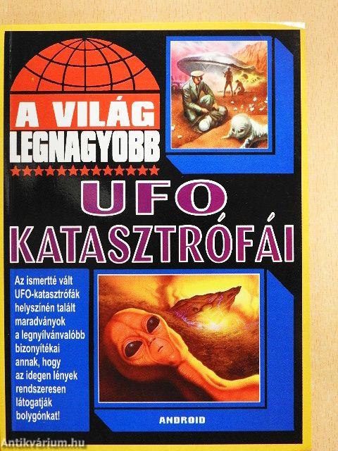A világ legnagyobb UFO katasztrófái