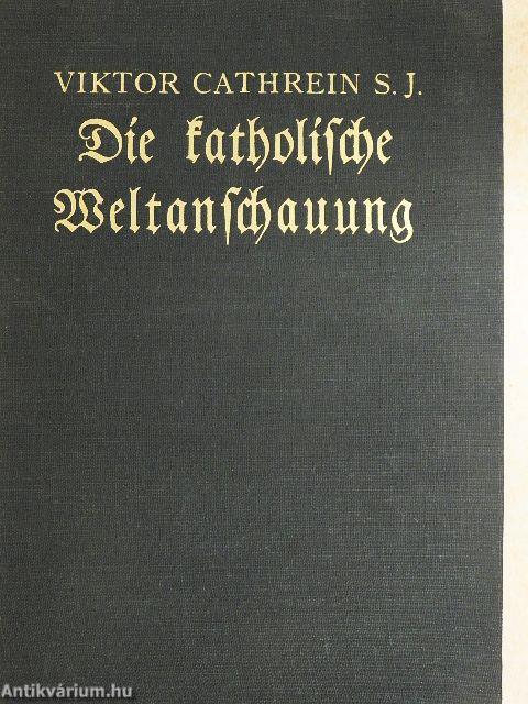 Die katholische Weltanschauung  (gótbetűs)