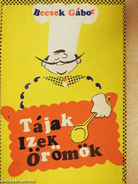 Tájak, izek, örömök