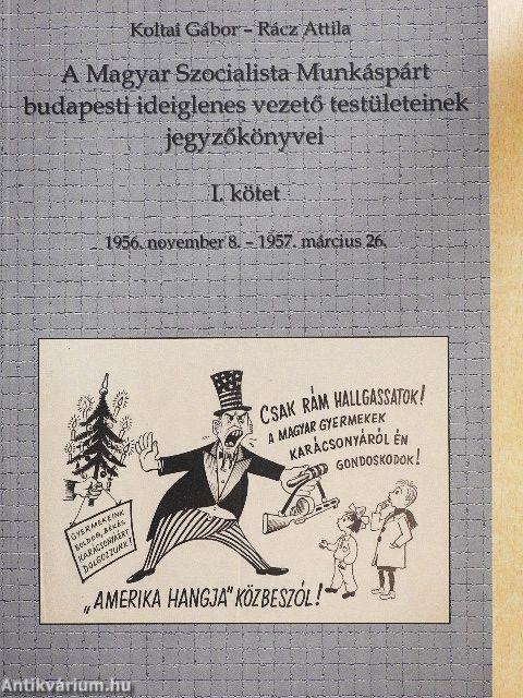 A Magyar Szocialista Munkáspárt budapesti ideiglenes vezető testületeinek jegyzőkönyvei I-II.
