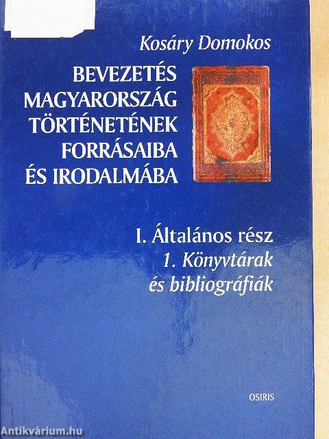 Bevezetés Magyarország történetének forrásaiba és irodalmába I.