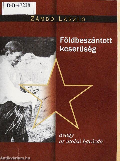 Földbeszántott keserűség avagy az utolsó barázda