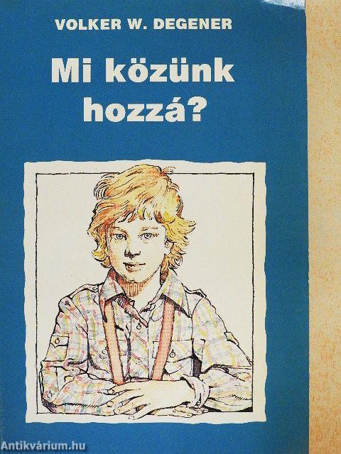 Mi közünk hozzá?