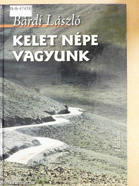 Kelet népe vagyunk