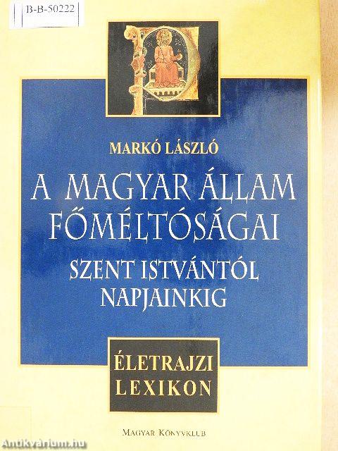 A magyar állam főméltóságai Szent Istvántól napjainkig