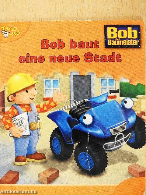 Bob baut eine neue Stadt