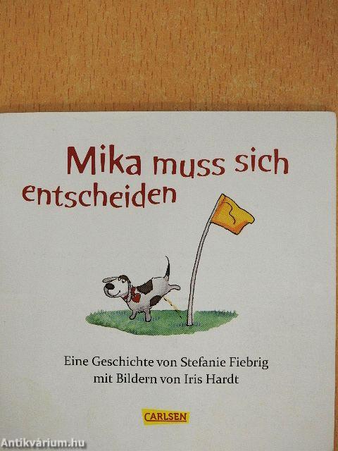 Mika muss sich entscheiden