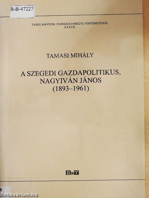 A szegedi gazdapolitikus, Nagyiván János