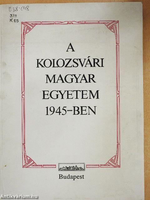 A Kolozsvári Magyar Egyetem 1945-ben