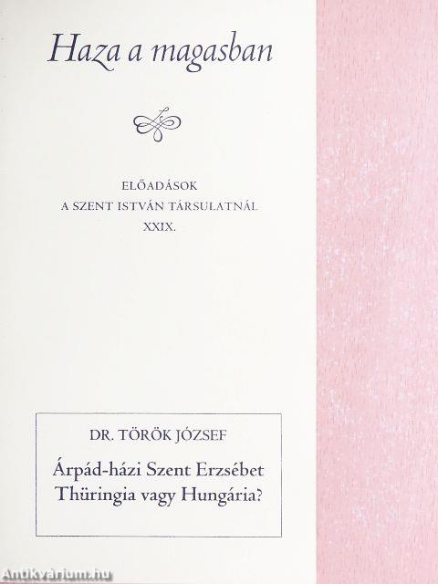 Árpád-házi Szent Erzsébet Thüringia vagy Hungária?